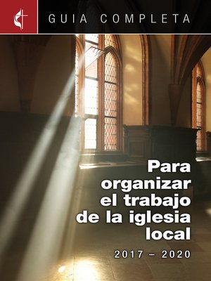 cover image of Guia Completa Para Organizar el Trabajo de la Iglesia Local 2017-2020